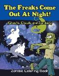 The Freaks Come Out At Night! (Ghosts, Ghouls and Zombies): Zombie Coloring Book