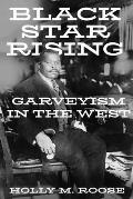 Black Star Rising Garveyism in the West