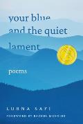 Your Blue & the Quiet Lament Poems
