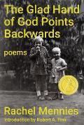 Glad Hand of God Points Backwards: Poems