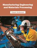 Manufacturing Engineering and Materials Processing