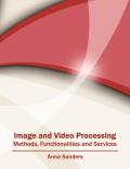 Image and Video Processing: Methods, Functionalities and Services