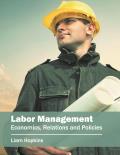 Labor Management: Economics, Relations and Policies