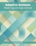 Adaptive Systems: Modeling and Applications