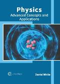 Physics: Advanced Concepts and Applications