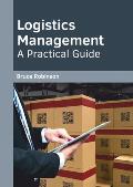 Logistics Management: A Practical Guide