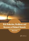 Risk Reduction, Resilience and Recovery of Natural Hazards