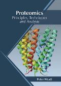 Proteomics: Principles, Techniques and Analysis