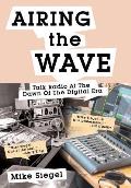 Airing the Wave: Talk Radio At The Dawn Of The Digital Era