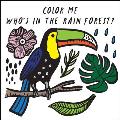 Color Me: Who's in the Rain Forest?: Watch Me Change Color in Water