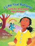 I Like Your Buttons! / Gusto Ko Ang Iyong Mga Butones!: Babl Children's Books in Tagalog and English