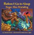 Before I Go to Sleep / Bago Ako Matulog: Babl Children's Books in Tagalog and English