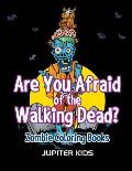 Are You Afraid of The Walking Dead?: Zombie Coloring Books