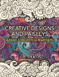 Creative Designs and Paisleys: Adult Coloring Markers Book