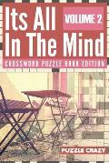 Its All In The Mind Volume 2: Crossword Puzzle Book Edition