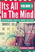 Its All In The Mind Volume 3: Crossword Puzzle Book Edition