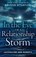 In the Eye of a Relationship Storm: Know What to Do in an Abusive Situation
