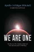 We Are One: The Power of The Conscious Mind and Our Interconnection to All Things