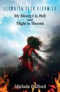 Climbing into Eternity: My Descent in Hell and Flight to Heaven