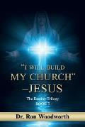 I Will Build My Church - Jesus: The Destiny Trilogy: Book 3