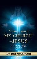 I Will Build My Church - Jesus: The Destiny Trilogy Book 3