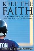 Keep the Faith: A Story of Triumph, Trial, and Trusting God for the Impossible