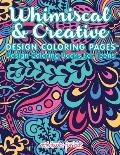 Whimiscal & Creative Design Coloring Pages: Design Coloring Books For Teens