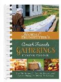 Wanda E Brunstetters Amish Friends Gatherings Cookbook Over 200 Recipes for Carry In Favorites with Tips for Making the Most of the Occasion