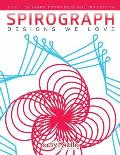 Spirograph Designs We Love: Adult Coloring Books Best Sellers Edition
