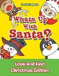 Whats Up With Santa? Look And Find Christmas Edition