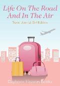 Life On The Road And In The Air Travel Journal Girl Edition