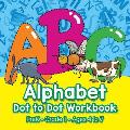 Alphabet Dot to Dot Workbook PreK-Grade 1 - Ages 4 to 7