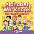 Alphabet Workbook PreK-Grade K - Ages 4 to 6