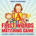 First Words Matching Game: Children's Reading & Writing Education Books