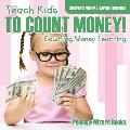 Teach Kids To Count Money! - Counting Money Learning: Children's Money & Saving Reference