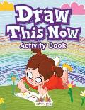 Draw This Now: Activity Book