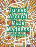 Turned Around Maze Madness Activity Book