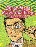 Super Mega Maze Challenge Adult Activity Book