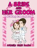 A Bride And Her Groom - A Wedding Coloring Book