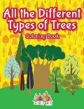 All the Different Types of Trees Coloring Book