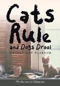 Cats Rule and Dogs Drool Weekly Cat Planner