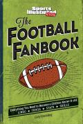 Sports Illustrated Kids The Football Fanbook Everything You Need to Become a Gridiron Know it All