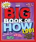 Big Book of How Revised & Updated 1001 Facts Kids Want to Know a Time for Kids Book