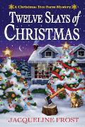 Twelve Slays of Christmas A Christmas Tree Farm Mystery