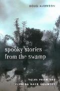 Spooky Stories from the Swamp: Tales from the Florida Back Country