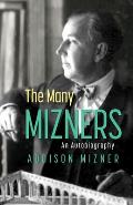 The Many Mizners: An Autobiography