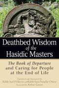 Deathbed Wisdom of the Hasidic Masters: The Book of Departure and Caring for People at the End of Life