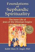 Foundations of Sephardic Spirituality: The Inner Life of Jews of the Ottoman Empire