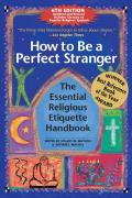 How to Be a Perfect Stranger (6th Edition): The Essential Religious Etiquette Handbook