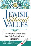 Jewish Ethical Values: A Sourcebook of Classic Texts and Their Practical Uses for Our Lives